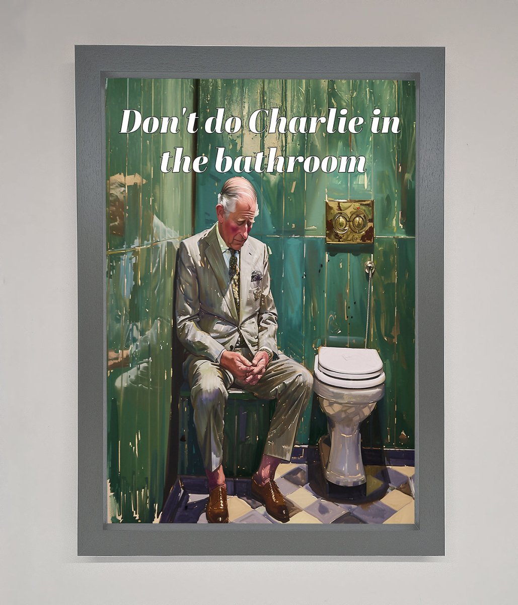 Dont Do Charlie In The Bathroom Framed Poster