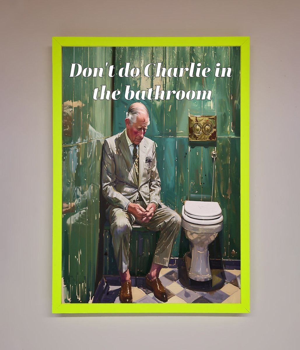 Dont Do Charlie In The Bathroom Framed Poster