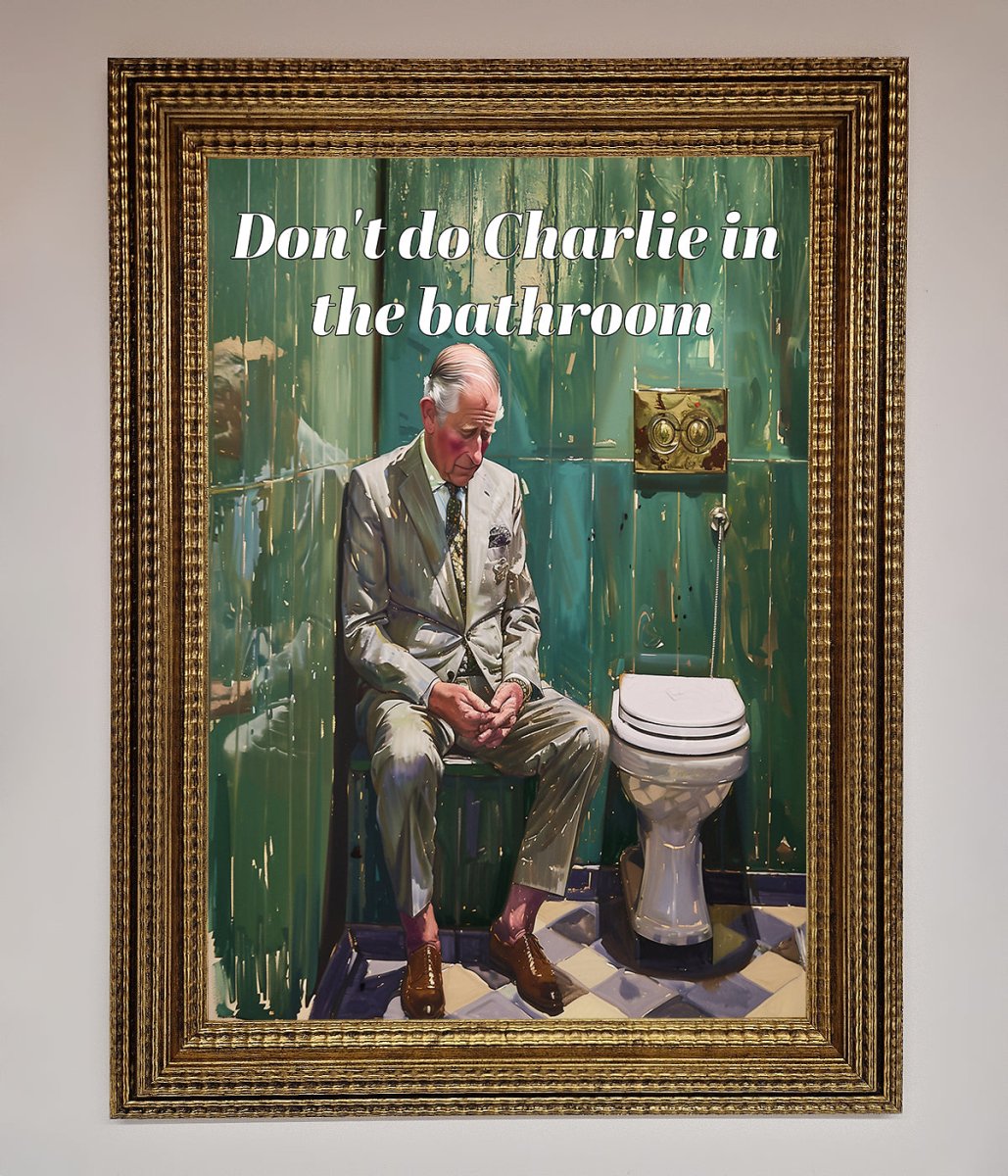 Dont Do Charlie In The Bathroom Framed Poster